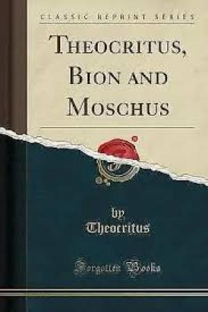 Theocritus, Bion and Moschus, Rendered into English Prose